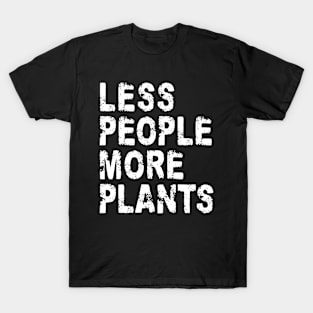 Less People More Plants T-Shirt